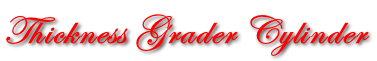 Thickness Grader Cylinder
